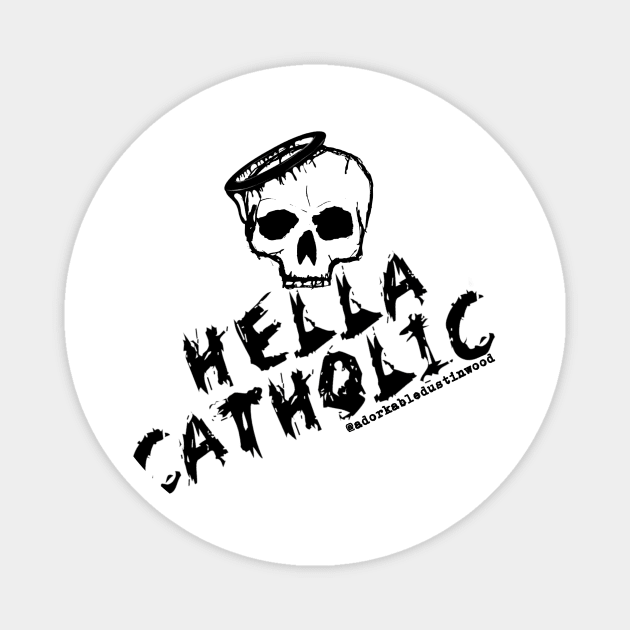 HELLA CATHOLIC Magnet by adorkabledustinwood